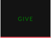 GIVE